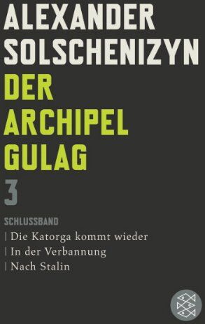 Alexander Solschenizyn - Der Archipel GULAG III: Schlußband. Die Katorga kommt wieder. In der Verbannung. Nach Stalin - Preis vom 04.10.2026 03:51:26 h