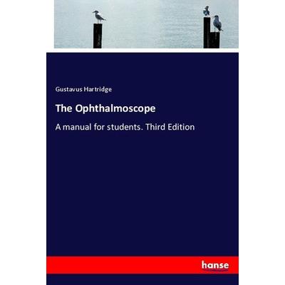 The Ophthalmoscope, Taschenbuch von Gustavus Hartridge, Hansebooks, 978-3-337-74518-9