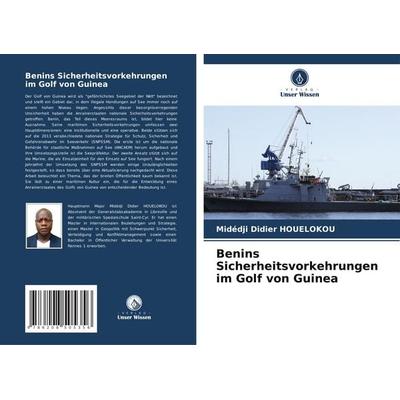 Benins Sicherheitsvorkehrungen im Golf von Guinea, Taschenbuch von Midédji Didier Houèlokou, Verlag Unser Wissen, 978-620-8-50535-6