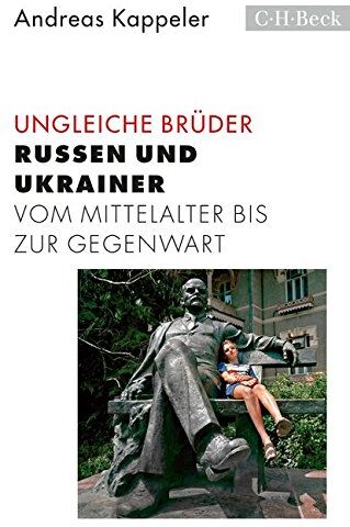 Andreas Kappeler - Ungleiche Brüder: Russen und Ukrainer vom Mittelalter bis zur Gegenwart - Preis vom 09.10.2026 07:28:09 h
