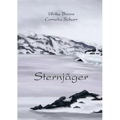 Sternjäger, Gebundene Ausgabe von Cornelia Schurr,Ulrike Brans, Tredition, 978-3-7323-7823-4