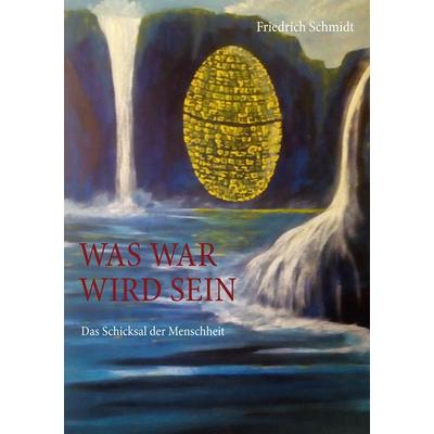 Was war wird sein, Taschenbuch von Friedrich Schmidt, Twentysix Epic, 978-3-7407-5077-0