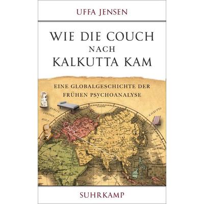 Wie die Couch nach Kalkutta kam, Gebundene Ausgabe von Uffa Jensen, Suhrkamp, 978-3-518-42865-8