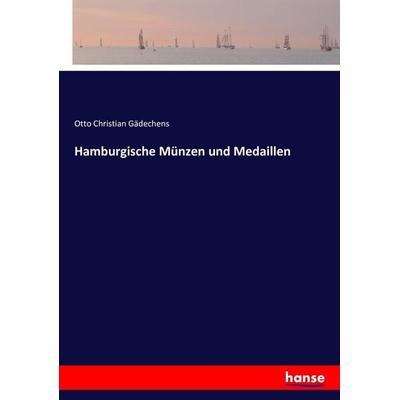 Hamburgische Münzen und Medaillen, Taschenbuch von Otto Christian Gädechens, Hansebooks, 978-3-7433-7447-8