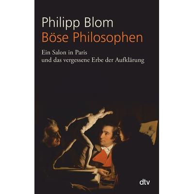 Böse Philosophen, Taschenbuch von Philipp Blom, dtv, 978-3-423-34755-6