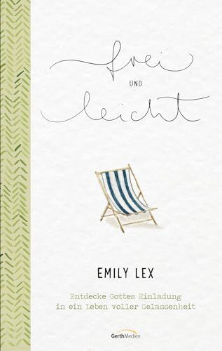 Emily Lex - frei und leicht: Entdecke Gottes Einladung in ein Leben voller Gelassenheit - Preis vom 11.10.2026 15:43:13 h