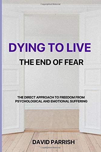 David Parrish - DYING TO LIVE: THE END OF FEAR: A Direct Approach To Freedom From Psychological And Emotional Suffering - Preis vom 09.10.2026 07:28:09 h