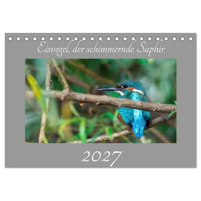 Eisvogel, der schimmernde Saphir (Tischkalender 2027 DIN A5 quer), CALVENDO Monatskalender