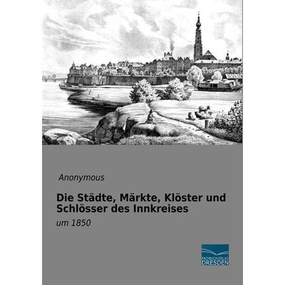 Die Städte, Märkte, Klöster und Schlösser des Innkreises, Taschenbuch von , Fachbuchverlag Dresden, 978-3-96169-122-7