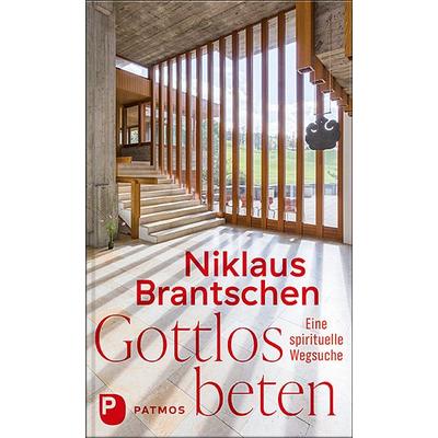 Gottlos beten, Gebundene Ausgabe von Niklaus Brantschen, Patmos Verlag