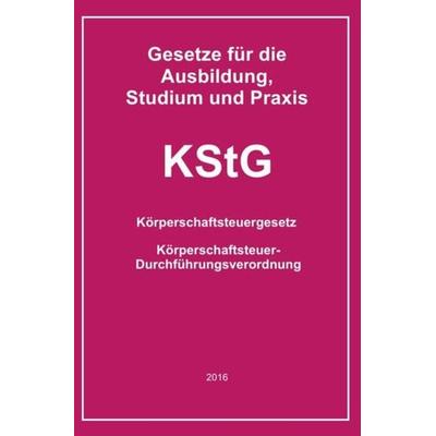 Gesetze für die Ausbildung, Studium und Praxis / KStG, Taschenbuch von Helmut Buchem, Epubli, 978-3-7375-8934-5