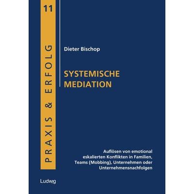 Systemische Mediation, Taschenbuch von Dieter Bischop, Verlag Ludwig, 978-3-86935-267-1