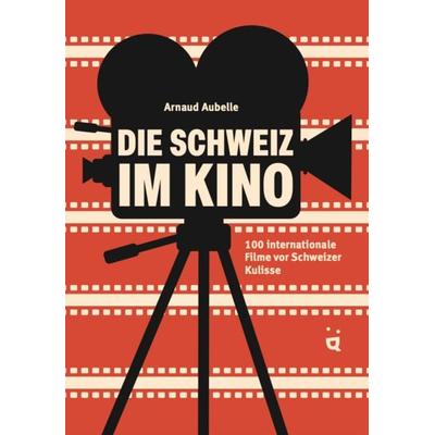 Die Schweiz im Kino, Taschenbuch von Arnaud Aubelle, Helvetiq, 978-3-03964-135-2