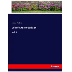 Life of Andrew Jackson, Belletristik von James Parton