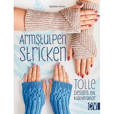 Armstulpen stricken, Taschenbuch von Babette Ulmer, Christophorus, 978-3-8410-6443-1