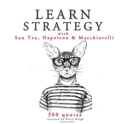 Learn strategy with Napoleon, Sun Tzu and Machiavelli - Napoleon,Sun Tzu,Machiavelli, Audio, 9782821109315