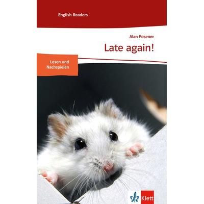 Late again!, Geheftet von Alan Posener, Klett Sprachen GmbH, 978-3-12-571212-6