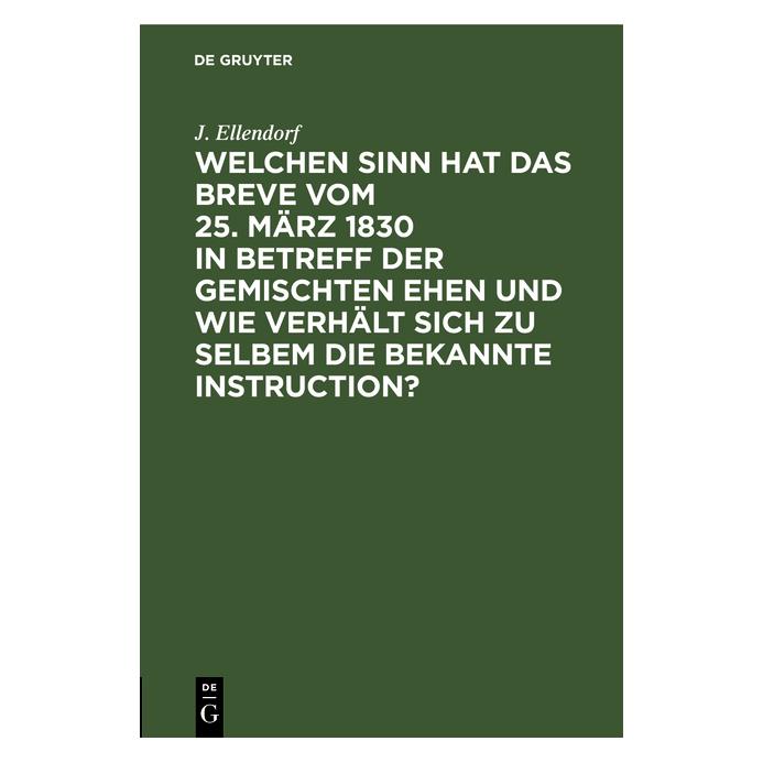 De Gruyter Ellendorf:Welchen Sinn hat das Breve vo (Deutsch, Hardcover, J. Ellendorf, Johann Otto Ellendorf) (67773599)