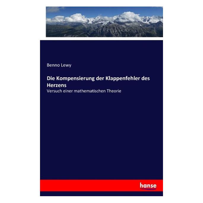 Hansebooks Die Kompensierung der Klappenfehler des Herzens (Deutsch, Benno Lewy, 2016) (55851366)