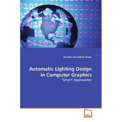 Ha, H: Automatic Lighting Design in Computer Graphics, Taschenbuch von Hai Nam Ha, VDM, 978-3-639-15517-4