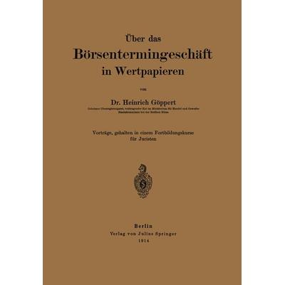 Über das Börsentermingeschäft in Wertpapieren, Taschenbuch von Heinrich Göppert, Springer Berlin, 978-3-642-50495-2