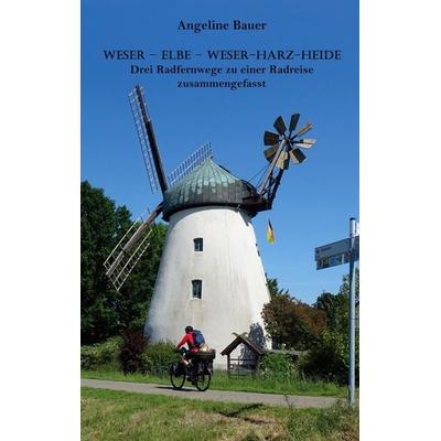 Weser - Elbe - Weser-Harz-Heide, Taschenbuch von Angeline Bauer, BoD - Books on Demand, 978-3-946280-67-5