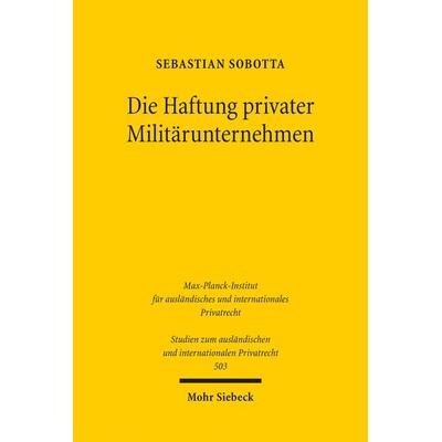Die Haftung privater Militärunternehmen, Taschenbuch von Sebastian Sobotta, Mohr Siebeck, 978-3-16-161509-2
