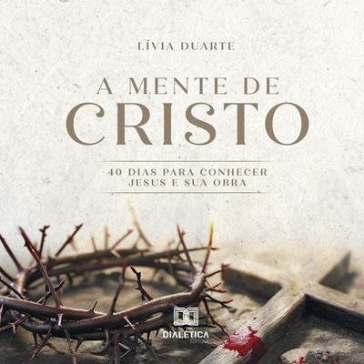 A Mente de Cristo - Lívia Duarte, Audio, 9786527028413