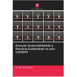 Emoção Sustentabilidade e Parceria Sustentável no pós-COVID19, Fachbücher von Dr. Shirley Yeung