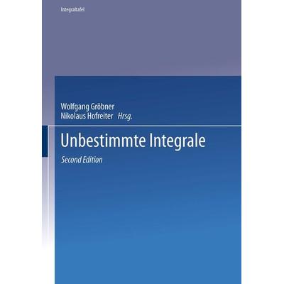 Unbestimmte Integrale, Taschenbuch von Wolfgang Gröbner,Nikolaus Hofreiter, Springer Berlin, 978-3-662-37462-7