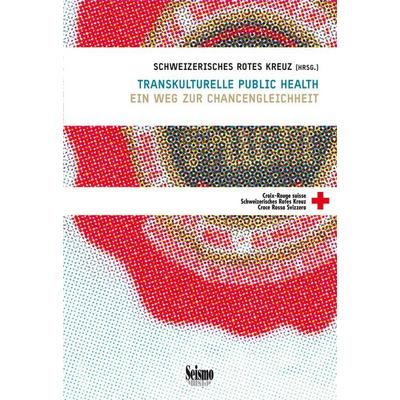 Transkulturelle Public Health, Taschenbuch von , Seismo Verlag, 978-3-03777-106-8