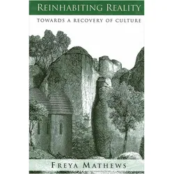 Reinhabiting Reality, Fachbücher von Freya Mathews