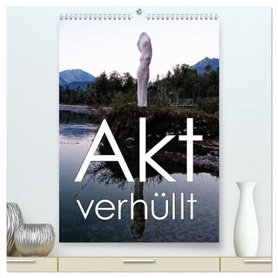 Akt verhüllt (hochwertiger Premium Wandkalender 2027 DIN A2 hoch), Kunstdruck in Hochglanz