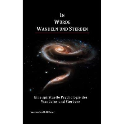 In Würde Wandeln und Sterben, Taschenbuch von Veerendra H. Bühner, BoD – Books on Demand, 978-3-7568-8320-2