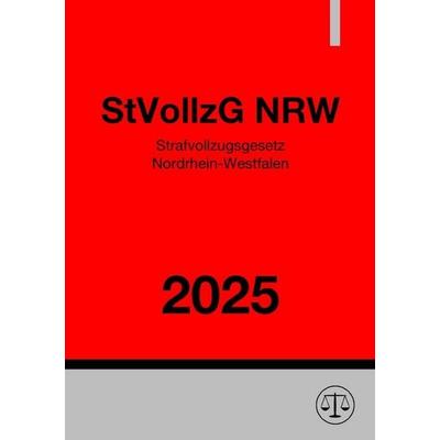 Strafvollzugsgesetz Nordrhein-Westfalen - StVollzG NRW 2025, Taschenbuch von Ronny Studier, Epubli, 978-3-8190-6096-0