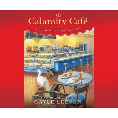 The Calamity Cafè: A Down South Cafs Mystery - Gayle Leeson, CD, 9781520017044