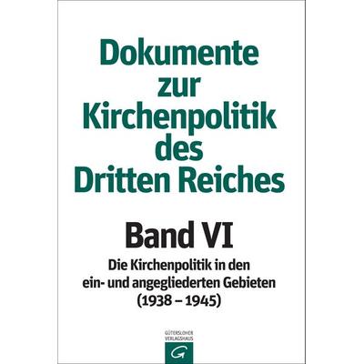 Dokumente zur Kirchenpolitik des Dritten Reiches / Band VI: 1938–1945, Taschenbuch von , Gütersloher Verlagshaus, 978-3-579-08177-9