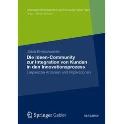 Die Ideen Community zur Integration von Kunden in die frühen Phasen des Innovationsprozesses, Fachbücher von Ulrich Bretschneider