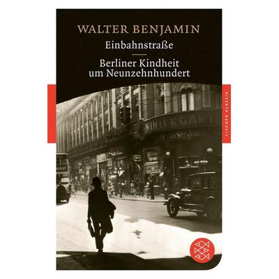 Einbahnstraße / Berliner Kindheit um Neunzehnhundert, Taschenbuch von Walter Benjamin, Fischer Taschenbuch Verlag, 978-3-596-90319-1