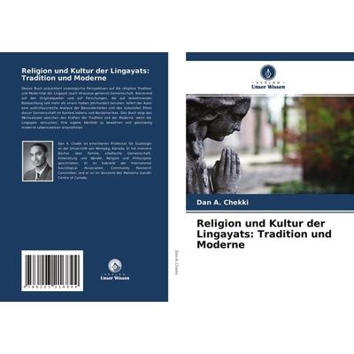 Religion und Kultur der Lingayats: Tradition und Moderne, Taschenbuch von Dan A. Chekki, Verlag Unser Wissen, 978-620-3-21684-4