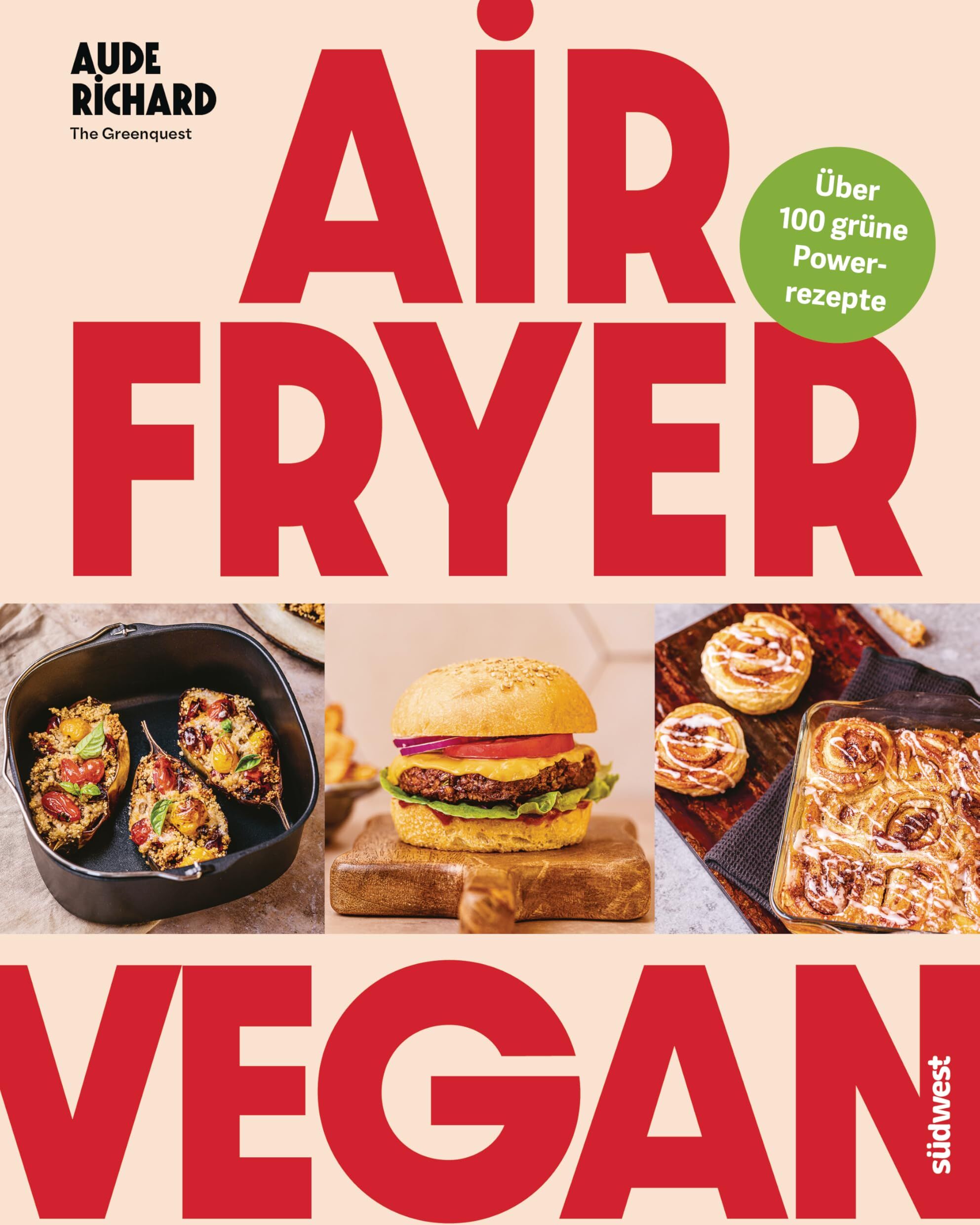 Aude Richard - Airfryer Vegan: Grüne Power aus der Heißluftfritteuse - über 100 Rezepte (Lecker & frisch aus dem Airfryer, Band 4) - Preis vom 12.10.2026 11:37:12 h