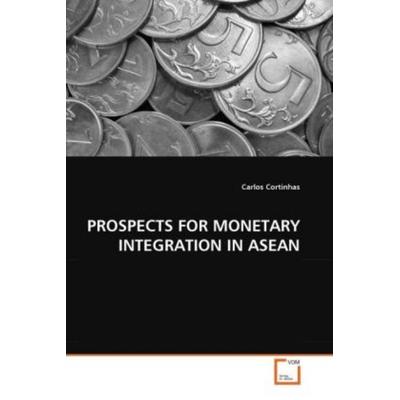 Cortinhas, C: Prospects For Monetary Integration in Asean, Taschenbuch von Carlos Cortinhas, VDM, 978-3-639-20742-2