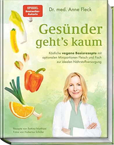 Anne Fleck - Gesünder geht’s kaum: Köstliche vegane Basisrezepte mit optionalen Miniportionen Fleisch und Fisch zur idealen Nährstoffversorgung - Preis vom 14.10.2026 23:07:16 h