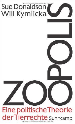 Sue Donaldson - Zoopolis: Eine politische Theorie der Tierrechte - Preis vom 12.10.2026 11:37:12 h