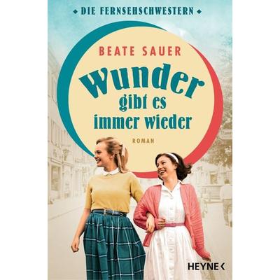 Wunder gibt es immer wieder, Taschenbuch von Beate Sauer, Heyne, 978-3-453-42665-8