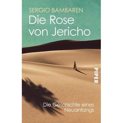 Die Rose von Jericho, Taschenbuch von Sergio Bambaren, Piper Taschenbuch