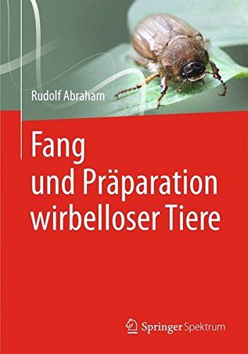 Rudolf Abraham - Fang und Präparation Wirbelloser Tiere (German Edition) - Preis vom 10.10.2026 11:48:34 h