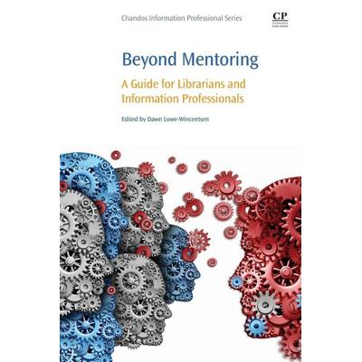 Beyond Mentoring, Taschenbuch von Dawn (Wilsonville Campus Libraria Lowe-Wincentsen, Chandos, 978-0-08-101294-9
