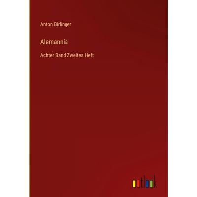 Alemannia, Gebundene Ausgabe von Anton Birlinger, Outlook, 978-3-368-22139-3