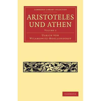 Aristoteles Und Athen - Volume 2, Taschenbuch von Ulrich Wilamowitz-Moellendorff,Wilamowitz-Moellendorff Ulrich von, Cambridge Academic,